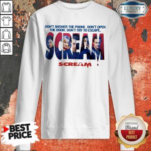 Don’t Answer The Phone Don’t Open The Door Don’t Try To Escape Scream Sweatshirt