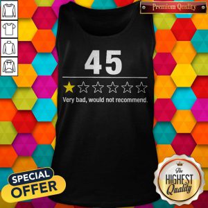 Funny 45 Very Bad Would Not Recommend Tank Top