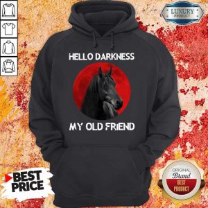 Funny Hello Darkness My Old Friend Horse Hoodie