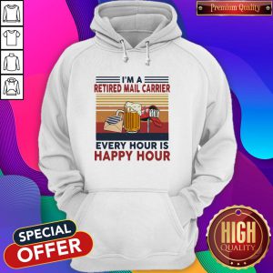 Funny Im A Retired Mail Carrier Every Hour Is Happy Hour Vintage Retro Hoodie
