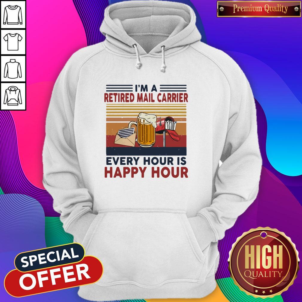Funny Im A Retired Mail Carrier Every Hour Is Happy Hour Vintage Retro Hoodie Funny Im A Retired Mail Carrier Every Hour Is Happy Hour Vintage Retro Hoodie