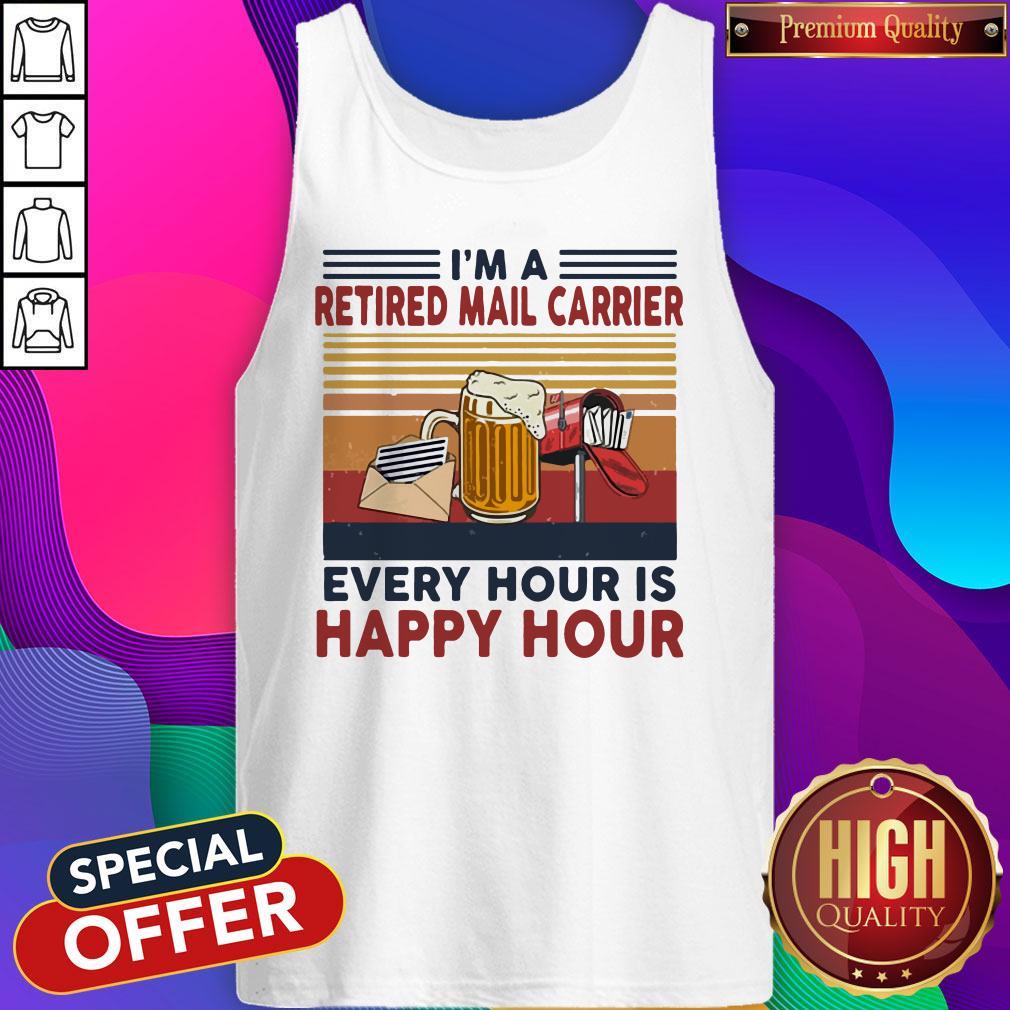 Funny Im A Retired Mail Carrier Every Hour Is Happy Hour Vintage Retro Tank Top Funny Im A Retired Mail Carrier Every Hour Is Happy Hour Vintage Retro Tank Top