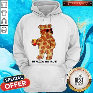Funny Pizza Bear In Pizza We Trust Hoodie