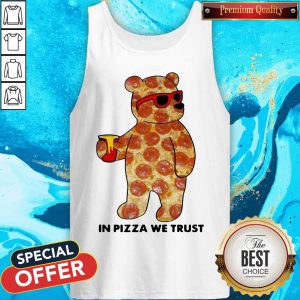 Funny Pizza Bear In Pizza We Trust Tank Top
