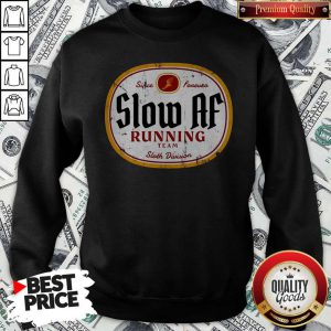 Funny Since Forever Slow Af Running Team Sloth Division Sweatshirt