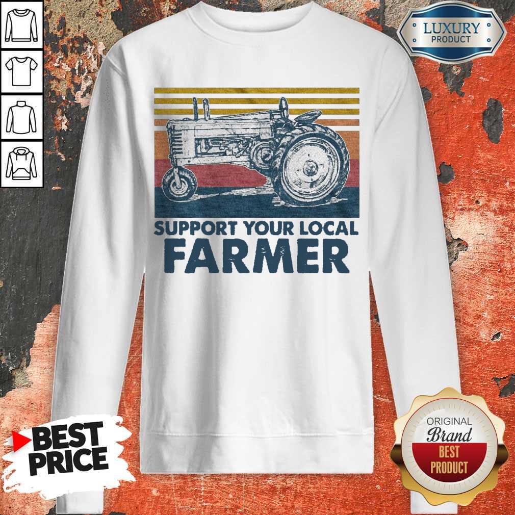 Funny Support Your Local Farmer Agrimotor Vintage Retro Sweatshirt Funny Support Your Local Farmer Agrimotor Vintage Retro Sweatshirt