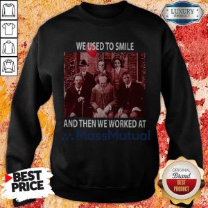 Horror Movie Characters We Used To Smile And Then We Worked At Massmutual Halloween Sweatshirt