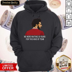 Hot Liverpool Premier League Champions We Were Waiting 30 Years For This Kind Of Team Hoodie