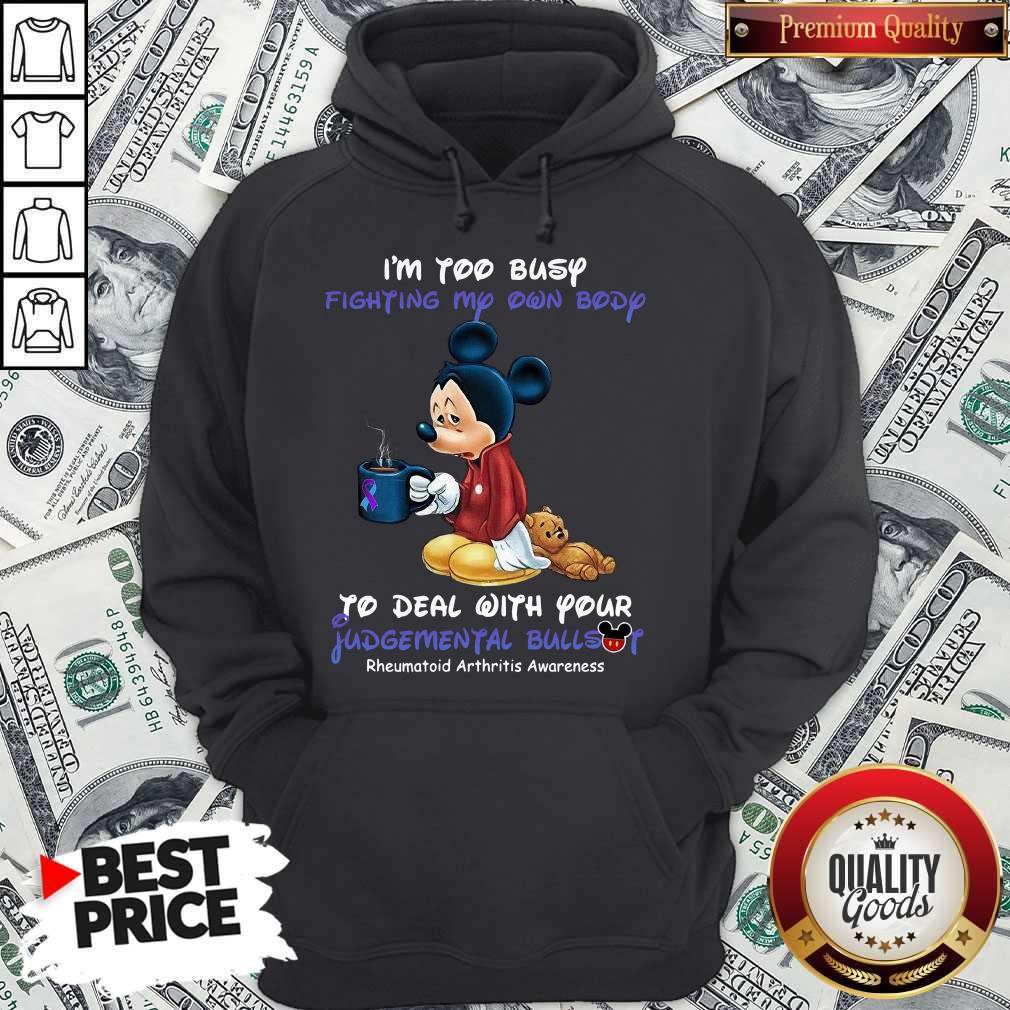 Mickey I’m Too Busy Fighting My Own Body To Deal With Your Judgemental Bullshit Hoodie Mickey I’m Too Busy Fighting My Own Body To Deal With Your Judgemental Bullshit Hoodie