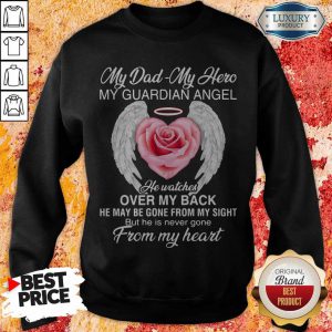 My Dad – My Hero – My Guardian Angel He Watches Over My Back Sweatshirt