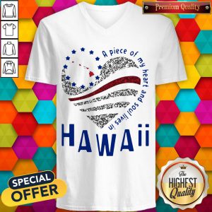 Nice A Piece Of My Heart And Soul Lives In Hawaii V-neck