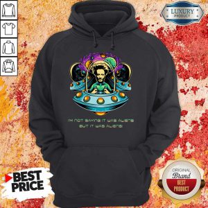 Nice Im Not Saying It Was Aliens But It Was Aliens Giorgio A Tsoukalos Hoodie