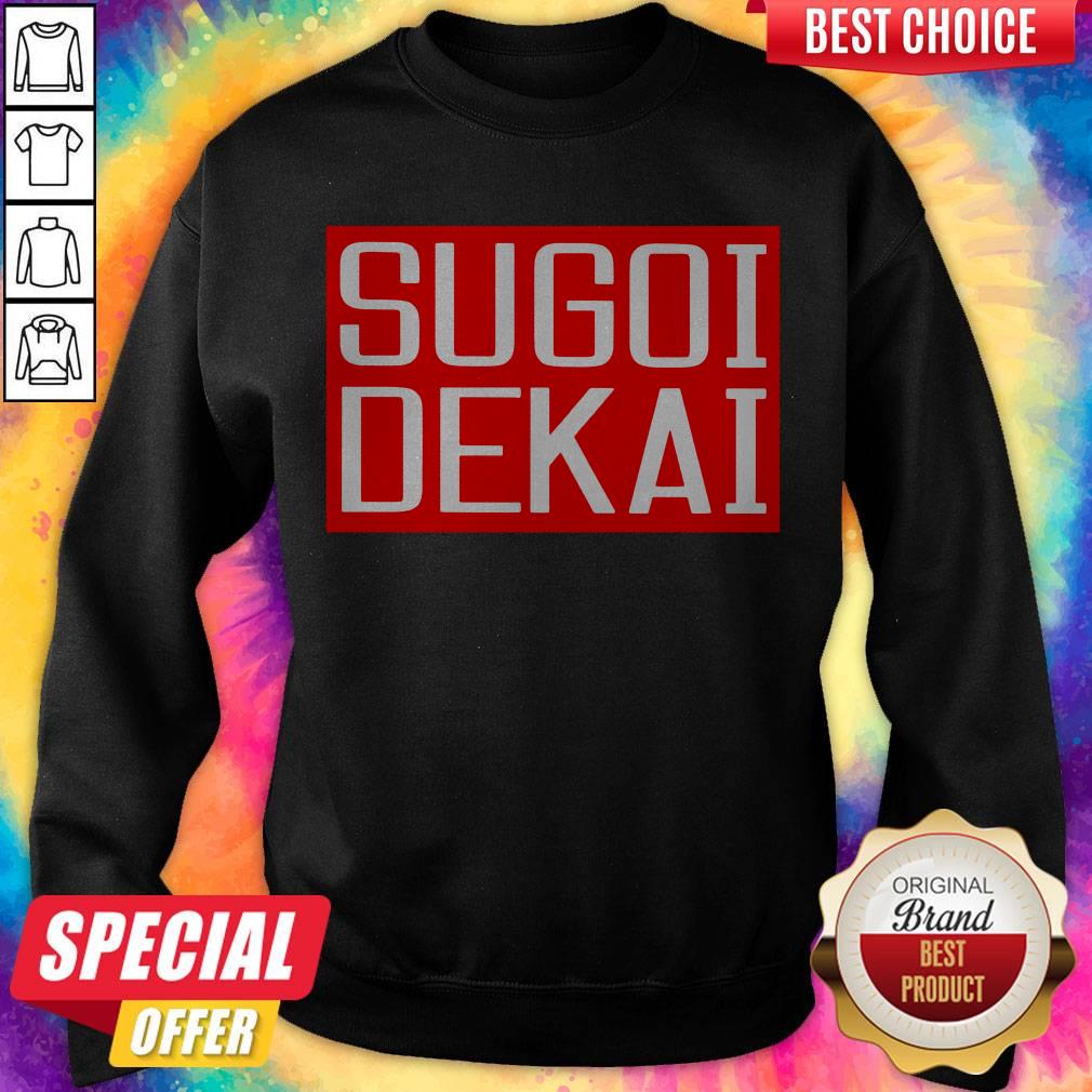 Nice Sugoi Dekai Sweatshirt Nice Sugoi Dekai Sweatshirt