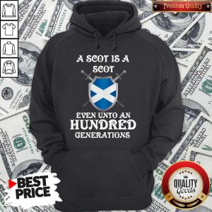 Official A Scot Is A Scot Even Unto A Hundred Generations Hoodie
