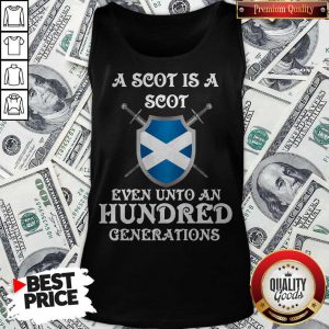Official A Scot Is A Scot Even Unto A Hundred Generations Tank Top