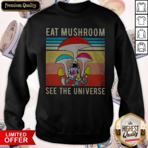 Premium Alien Eat Mushroom See The Universe Vintage Sweatshirt