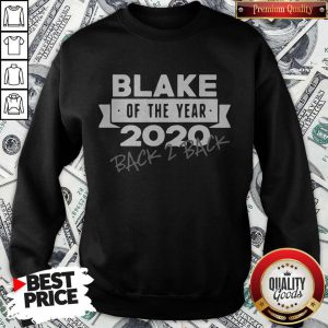 Premium Blake Of The Year 2020 Back 2 Back Sweatshirt