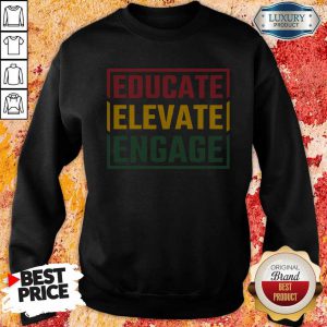 Premium Educate Elevate Engage Sweatshirt