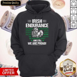 Premium Irish Endurance And Still We Are Proud Hoodie