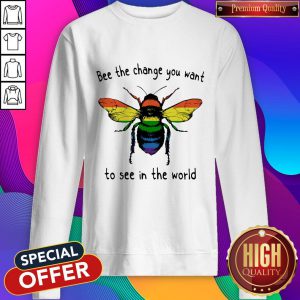 Premium LGBT Bee The Change You Want To See In The World Sweatshirt