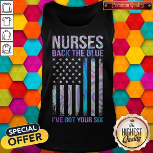 Premium Nurses Back The Blue I’ve Got Your Six American Flag Tank Top