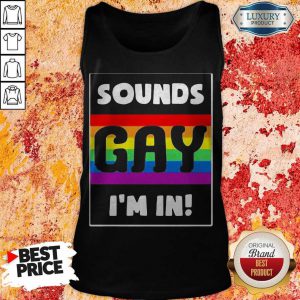 Premium Sounds Gay I'm In Tank Top