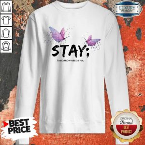 Premium Stay Butterfly Tomorrow Needs You Sweatshirt