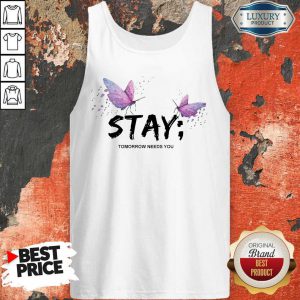 Premium Stay Butterfly Tomorrow Needs You Tank Top