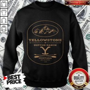 Premium Yellowstone Dutton Ranch Montana Established 1886 Sweatshirt