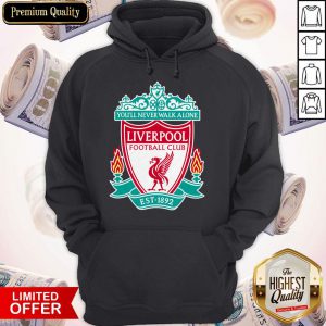 Premium You’ll Never Walk Alone Liverpool Football Club Est 1892 Hoodie
