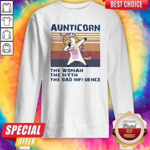 Pretty Aunticorn The Woman The Myth The Bad Influence Sweatshirt