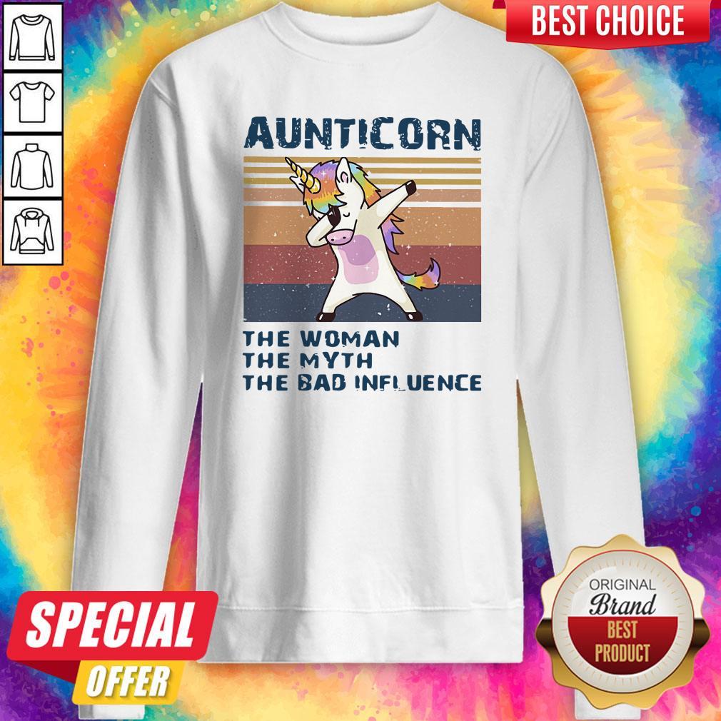 Pretty Aunticorn The Woman The Myth The Bad Influence Sweatshirt Pretty Aunticorn The Woman The Myth The Bad Influence Sweatshirt