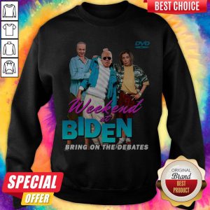 Pretty Joe Biden Weekend At Biden's Bring On The Debates Sweatshirt