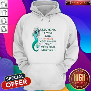Pretty Mermaid Assuming Im Just An Old Lady Was Your First Mistake Hoodie