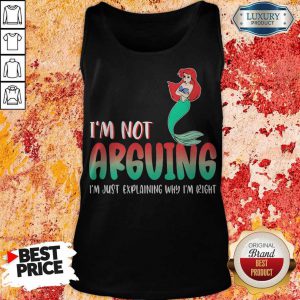 Pretty Mermaid I’m Not Arguing Im Just Explaining Why I’m Right Tank Top