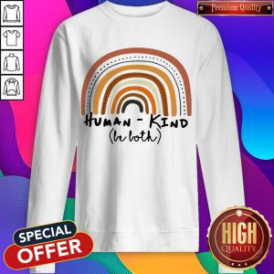 Pretty Rainbow Human-kind Be Both Sweatshirt