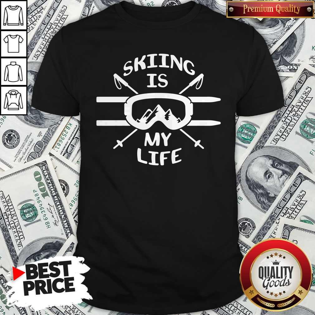Pretty Skiing Is My Life Shirt Pretty Skiing Is My Life Shirt