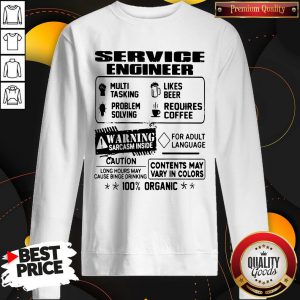 Service Engineer Warning Sarcasm Inside Caution Contents May Vary In Color 100 Percent Organic Sweatshirt