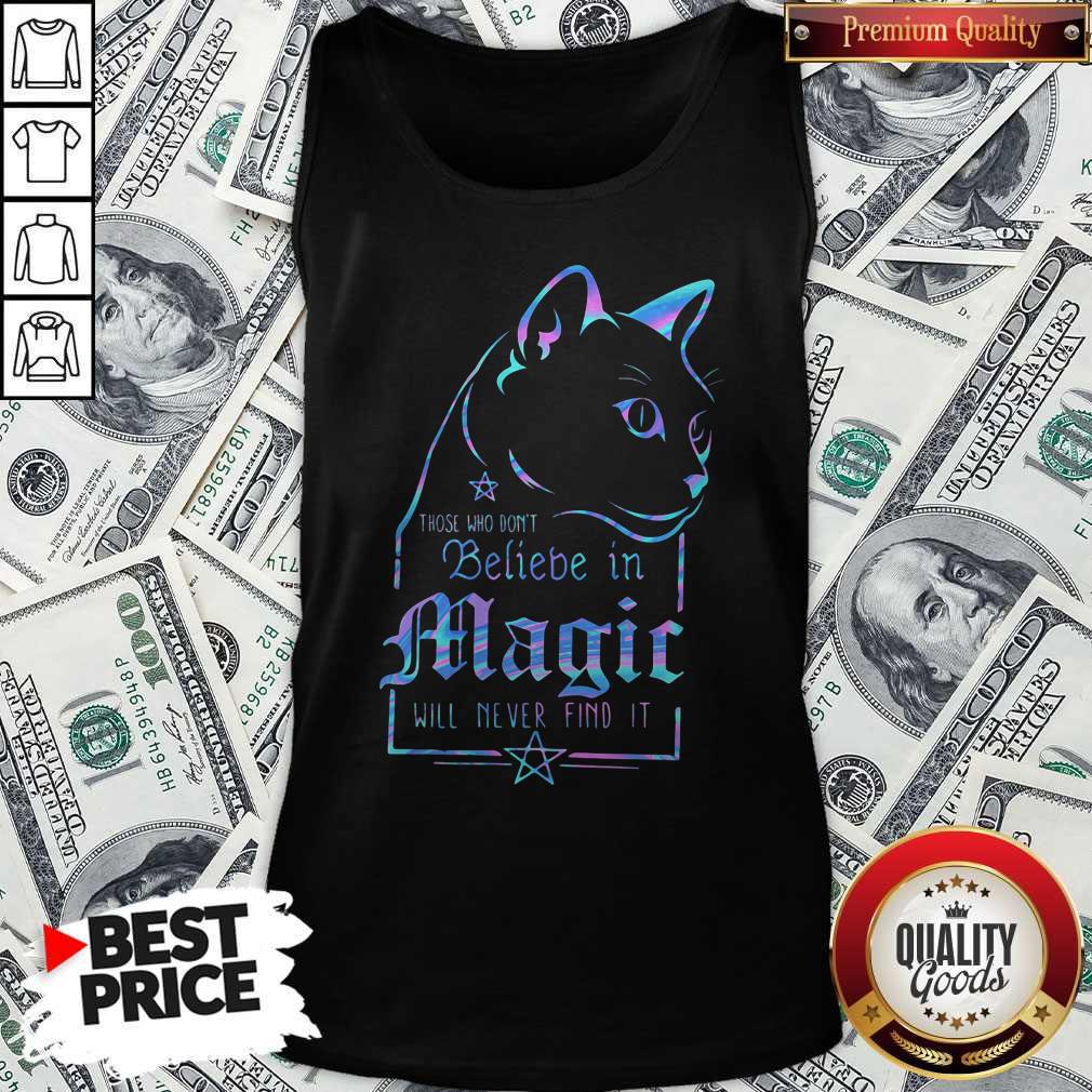 Top Cat Those Who Dont Believe In Magic Will Never Find It Tank Top Top Cat Those Who Dont Believe In Magic Will Never Find It Tank Top