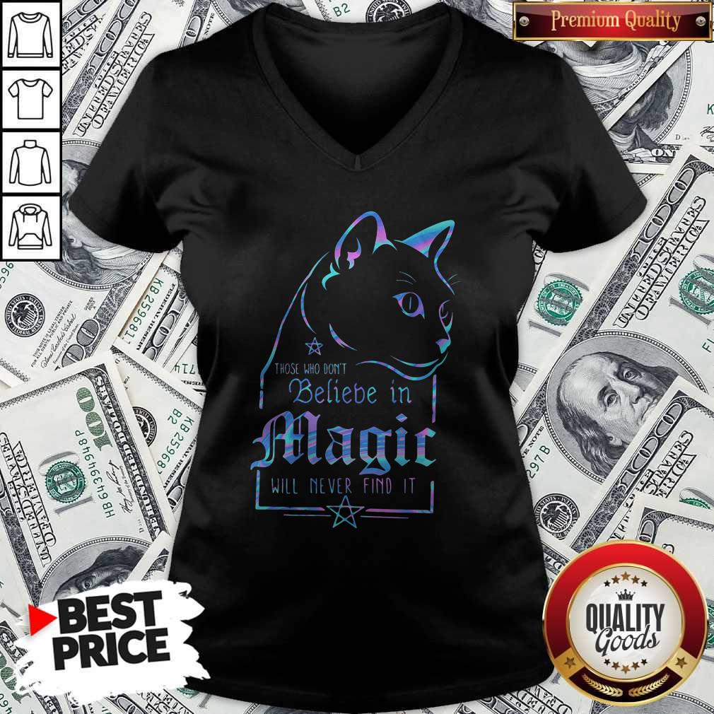 Top Cat Those Who Dont Believe In Magic Will Never Find It V-neck Top Cat Those Who Dont Believe In Magic Will Never Find It V-neck