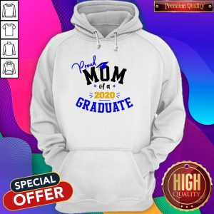 Top Good Proud Graduation Mom Of A 2020 Graduate Hoodie