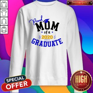 Top Good Proud Graduation Mom Of A 2020 Graduate Sweatshirt