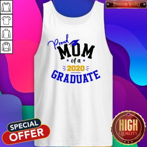 Top Good Proud Graduation Mom Of A 2020 Graduate Tak Top
