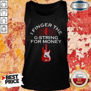 Top I Finger The G-String For Money Guitar Tank Top