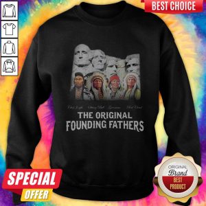 Top Native American The Original Founding Fathers Sweatshirt