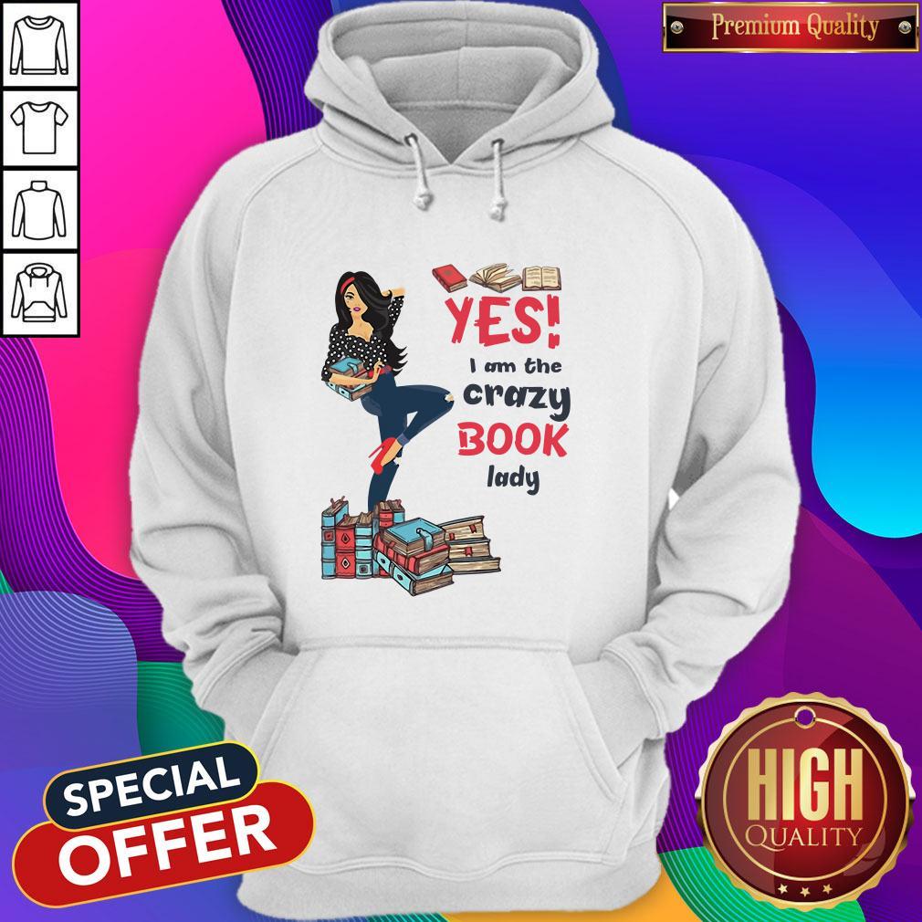 Top Yes I Am The Crazy Book Lady Hoodie Top Yes I Am The Crazy Book Lady Hoodie