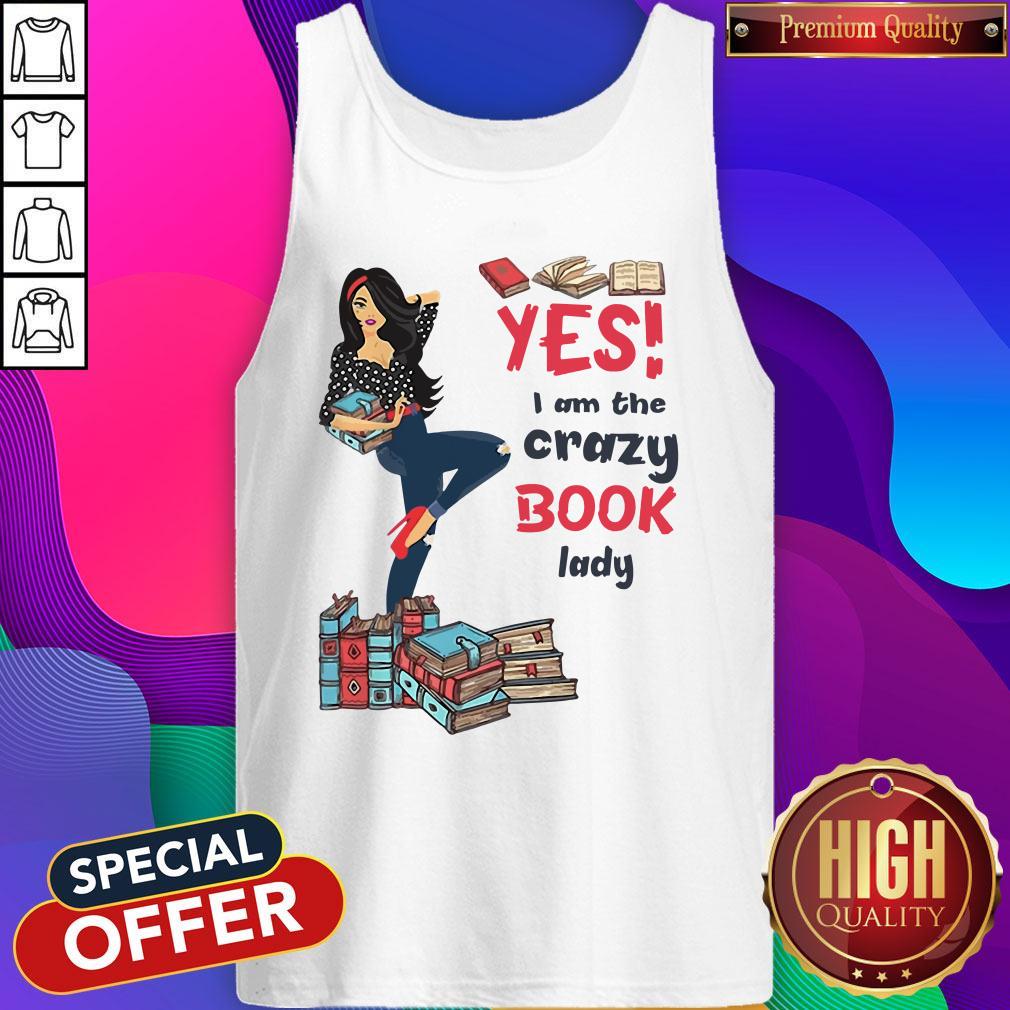 Top Yes I Am The Crazy Book Lady Tank Top Top Yes I Am The Crazy Book Lady Tank Top