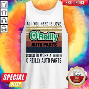 All You Need Is Love O’reilly Auto Parts To Work At O’reilly Auto Parts Vintage Tank Top
