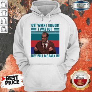 Altobello Conspiracy Just When I Thought I Was Out They Pull Me Back In Vintage Retro Hoodie