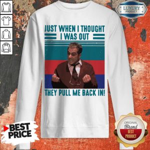 Altobello Conspiracy Just When I Thought I Was Out They Pull Me Back In Vintage Retro Sweatshirt